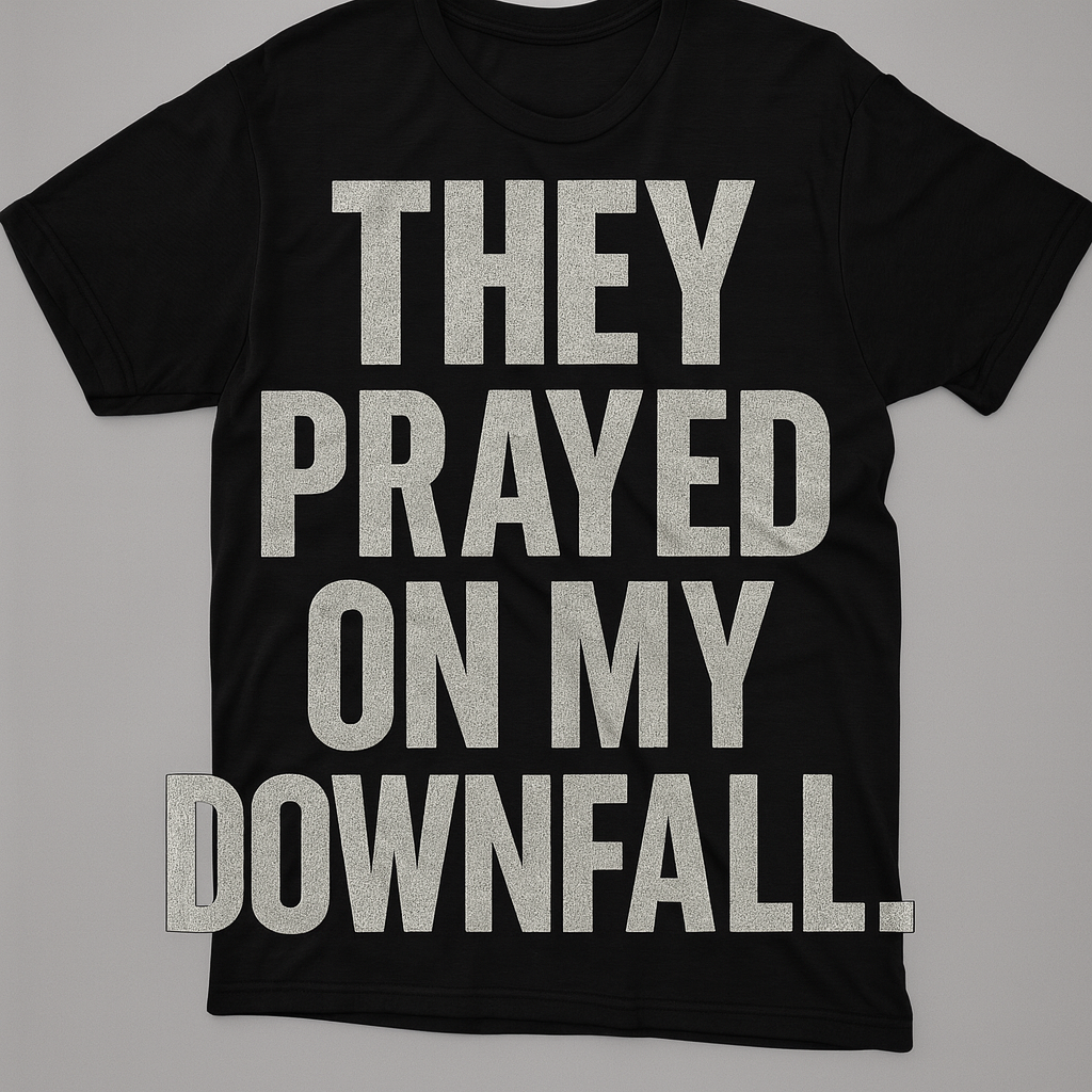 They Prayed on My Downfall T-Shirt – Bold Motivational Streetwear Tee
